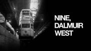 Nine, Dalmuir West