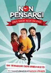 Non Pensarci: La Serie