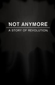 Not Anymore: A Story of Revolution