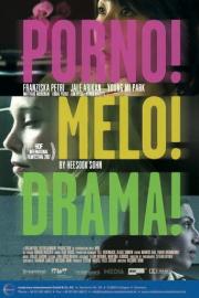 Porno!Melo!Drama!