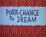 Purr-Chance to Dream