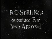 Rod Serling: Submitted for Your Approval