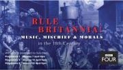 Rule Britannia! Music, Mischief and Morals in the 18th Century