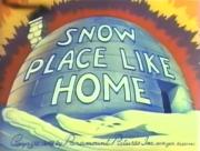 Snow Place Like Home