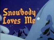 Snowbody Loves Me