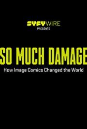 So Much Damage: How Image Comics Changed the World