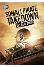 Somali Pirate Takedown: The Real Story