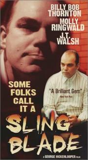 Some Folks Call It a Sling Blade