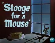 Stooge for a Mouse