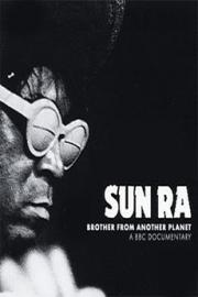 Sun Ra: The Brother from Another Planet