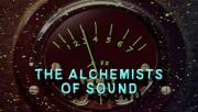 The Alchemists of Sound
