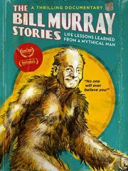 The Bill Murray Stories: Life Lessons Learned from a Mythical Man