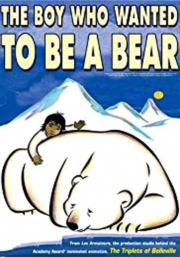 The Boy Who Wanted to Be a Bear