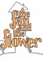 The Fan and the Flower