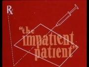 The Impatient Patient