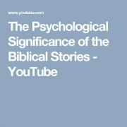 The Psychological Significance of the Biblical Stories