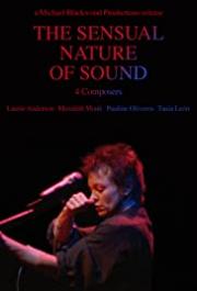 The Sensual Nature of Sound: 4 Composers Laurie Anderson, Tania Leon, Meredith Monk, Pauline Oliveros