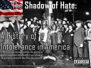 The Shadow of Hate: A History of Intolerance in America