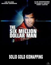 The Six Million Dollar Man: Solid Gold Kidnapping