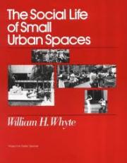 The Social Life of Small Urban Spaces