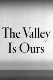 The Valley Is Ours