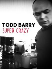 Todd Barry: Super Crazy