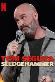 Tom Segura: Sledgehammer