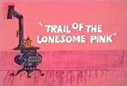 Trail of the Lonesome Pink