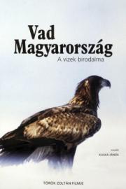 Vad Magyarország - A vizek birodalma
