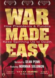 War Made Easy: How Presidents &amp; Pundits Keep Spinning Us to Death