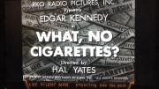 What, No Cigarettes