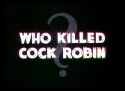 Who Killed Cock Robin?