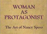 Woman as Protagonist: The Art of Nancy Spero