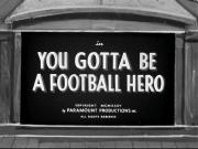 You Gotta Be a Football Hero